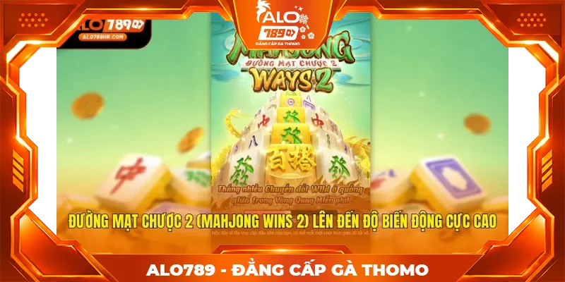 Đường mạt chược 2 (Mahjong Wins 2) lên đến độ biến động cực cao Đường mạt chược 2 (Mahjong Wins 2) lên đến độ biến động cực cao